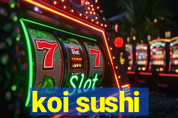 koi sushi